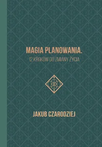 Magia planowania 12 kroków do zmiany życia