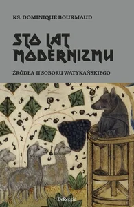 Sto lat modernizmu Źródła II Soboru Watykańskiego