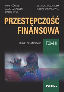 Przestępczość finansowa Tom 2 Rynki finansowe Przestępczość finansowa Tom 2 Rynki finansowe