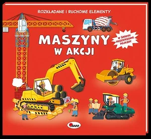 Maszyny w akcji Rozkładane i ruchome elementy Maszyny w akcji Rozkładane i ruchome elementy