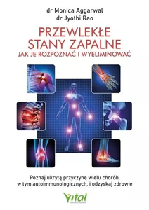 Przewlekłe stany zapalne jak je rozpoznać i wyeliminować Przewlekłe stany zapalne jak je rozpoznać i wyeliminować