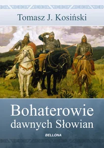 Bohaterowie dawnych Słowian Bohaterowie dawnych Słowian