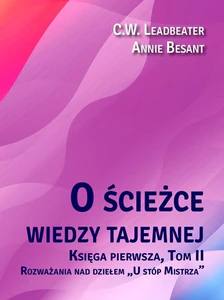 O ścieżce wiedzy tajemnej 2 Rozważania nad dziełem „U stóp Mistrza” O ścieżce wiedzy tajemnej 2 Rozważania nad dziełem „U stóp Mistrza”