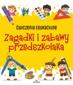 Ćwiczenia edukacyjne Zagadki i zabawy przedszkolaka Ćwiczenia edukacyjne Zagadki i zabawy przedszkolaka