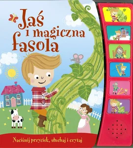 Jaś i magiczna fasola Naciśnij przycisk, słuchaj i czytaj Jaś i magiczna fasola Naciśnij przycisk, słuchaj i czytaj