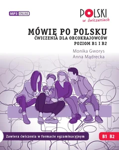 Mówię po polsku B1 B2 Ćwiczenia dla obcokrajowców Poziom B1 i B2 Mówię po polsku B1 B2 Ćwiczenia dla obcokrajowców Poziom B1 i B2