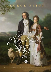 Miasteczko Middlemarch Tom 1 Miasteczko Middlemarch Tom 1