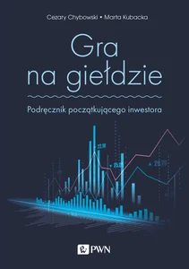 Gra na giełdzie Podręcznik początkującego inwestora