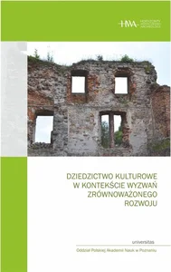 Dziedzictwo kulturowe w kontekście wyzwań zrównoważonego rozwoju Dziedzictwo kulturowe w kontekście wyzwań zrównoważonego rozwoju