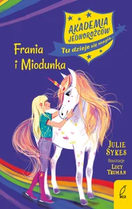 Akademia jednorożców Tom 10 Frania i Miodunka