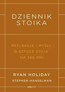 Dziennik stoika Refleksje i myśli o sztuce życia na 366 dni Dziennik stoika Refleksje i myśli o sztuce życia na 366 dni