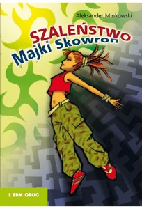 Szaleństwo Majki Skowron
