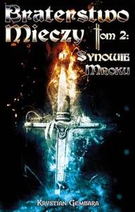 Braterstwo Mieczy. Tom 2: Synowie Mroku Braterstwo Mieczy. Tom 2: Synowie Mroku