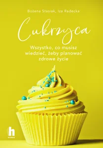 Cukrzyca Wszystko, co musisz wiedzieć, żeby planować zdrowe życie
