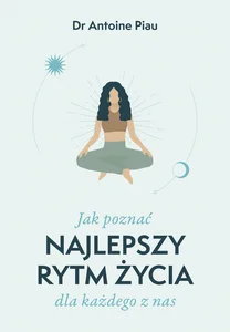 Jak poznać najlepszy rytm życia dla każdego z nas Jak poznać najlepszy rytm życia dla każdego z nas
