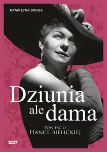 Dziunia, ale dama Powieść o Hance Bielickiej