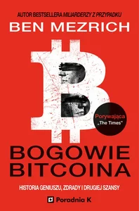 Bogowie bitcoina Historia geniuszu, zdrady i odkupienia Bogowie bitcoina Historia geniuszu, zdrady i odkupienia