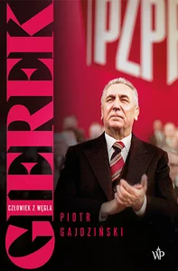 Gierek Człowiek z węgla Gierek Człowiek z węgla