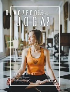 Dlaczego joga? Stań ze mną na macie Dlaczego joga? Stań ze mną na macie
