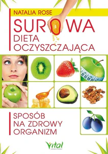 Surowa dieta oczyszczająca Sposób na zdrowy organizm