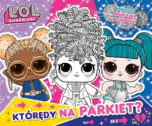 L.O.L. Surprise! Zabawa w kolory Którędy na parkiet? L.O.L. Surprise! Zabawa w kolory Którędy na parkiet?