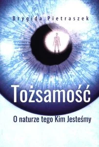 Tożsamość O naturze tego Kim Jesteśmy Tożsamość O naturze tego Kim Jesteśmy