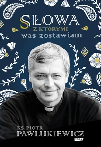 Słowa z którymi was zostawiam Słowa z którymi was zostawiam