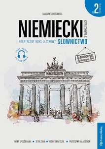 Niemiecki w tłumaczeniach Słownictwo Część 2 Praktyczny kurs językowy Poziom B1-B2