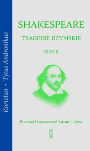 Tragedie rzymskie Tom 2 Koriolan, Tytus Andronikus