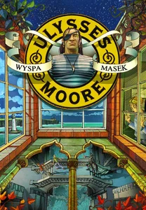 Ulysses Moore Tom 4 Wyspa masek Ulysses Moore Tom 4 Wyspa masek