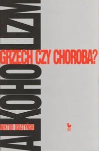 Alkoholizm Grzech czy choroba? Alkoholizm Grzech czy choroba?