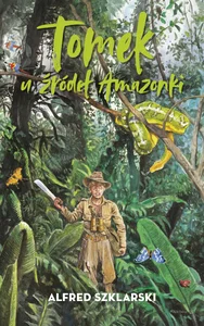 Tomek u źródeł Amazonki Tomek u źródeł Amazonki