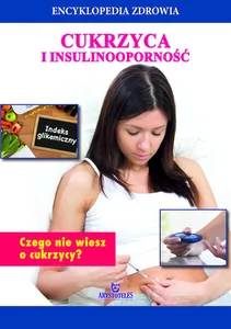 Encyklopedia zdrowia Cukrzyca i insulinooporność Czego nie wiesz o cukrzycy?