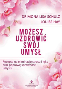 Możesz uzdrowić swój umysł Możesz uzdrowić swój umysł