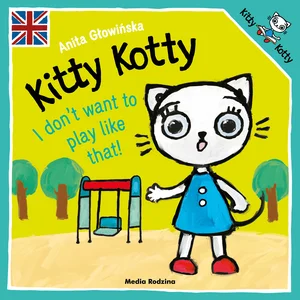 Kitty Kotty I don’t want to play like that!