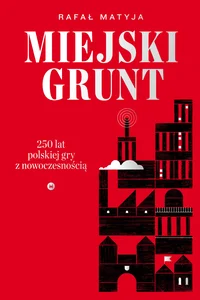 Miejski grunt 250 lat polskiej gry z nowoczesnością