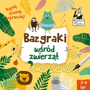 Kapitan Nauka Bazgraki wśród zwierząt Piszę i zmazuję! 3-6 lat
