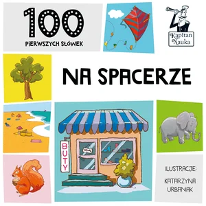Kapitan Nauka 100 pierwszych słówek Na spacerze Kapitan Nauka 100 pierwszych słówek Na spacerze