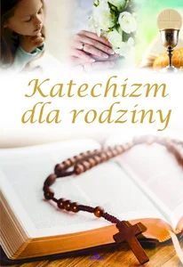 Katechizm dla rodziny Katechizm dla rodziny