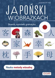 Japoński w obrazkach Słówka, rozmówki, gramatyka Japoński w obrazkach Słówka, rozmówki, gramatyka