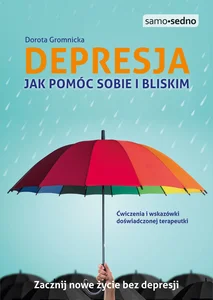 Depresja Jak pomóc sobie i bliskim Samo Sedno