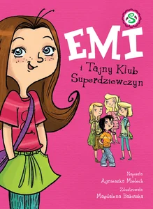 Emi i Tajny Klub Superdziewczyn 1 Emi i Tajny Klub Superdziewczyn 1