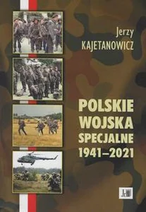 Polskie wojska specjalne 1941-2021 Polskie wojska specjalne 1941-2021