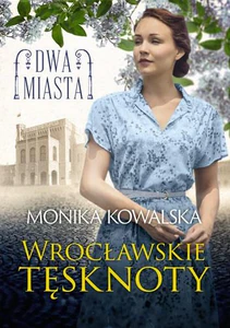 Dwa miasta Wrocławskie tęsknoty Dwa miasta Wrocławskie tęsknoty