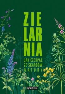 Zielarnia Jak czerpać ze skarbów natury