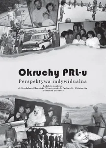 Okruchy PRL-u Perspektywa indywidualna Okruchy PRL-u Perspektywa indywidualna