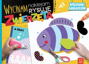 Wycinam naklejam rysuję Zwierzęta Wycinanki edukacyjne