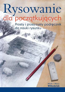 Rysowanie dla początkujących Prosty i przejrzysty podręcznik do nauki rysunku