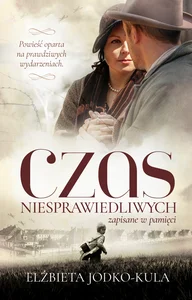 Czas niesprawiedliwych Zapisane w pamięci Czas niesprawiedliwych Zapisane w pamięci