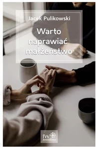Warto naprawiać małżeństwo Warto naprawiać małżeństwo
